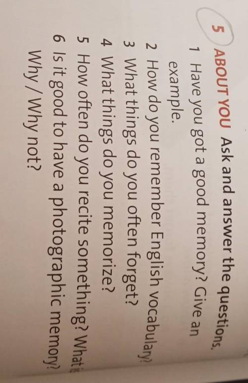 5 ABOUT YOU Ask and answer the questions 1 Have you got a good memory? Give anexample2 How do you re
