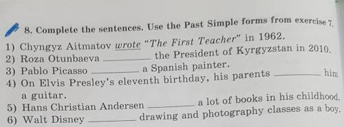 8. Complete the sentences. Use the Past Simple forms from exercise 7. 1) Chyngyz Aitmatov wrote The