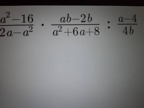 нужно a2-16_2a-a2*ab-2b_a2+6a+8:a-4_4b