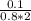 \frac{0.1}{0.8*2}