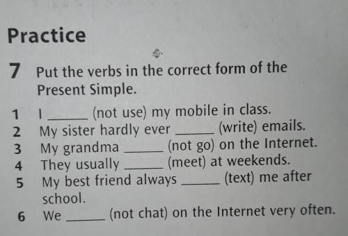 Practice 7 Put the verbs in the correct form of thePresent Simple.1 I ___(not use) my mobile in clas