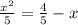 \frac{x {}^{2} }{5} = \frac{4}{5} - x