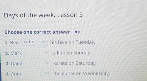 Choose one correct answer. :) 1. Benridehis bike on Tuesday.2. Marka kite on Sunday.3. Danakarate on