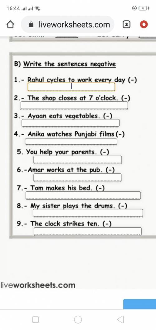 B)Write the sentences negative: 1- Rahul cycles to work every day. 2- The shop closes 7 o'clock 3- A