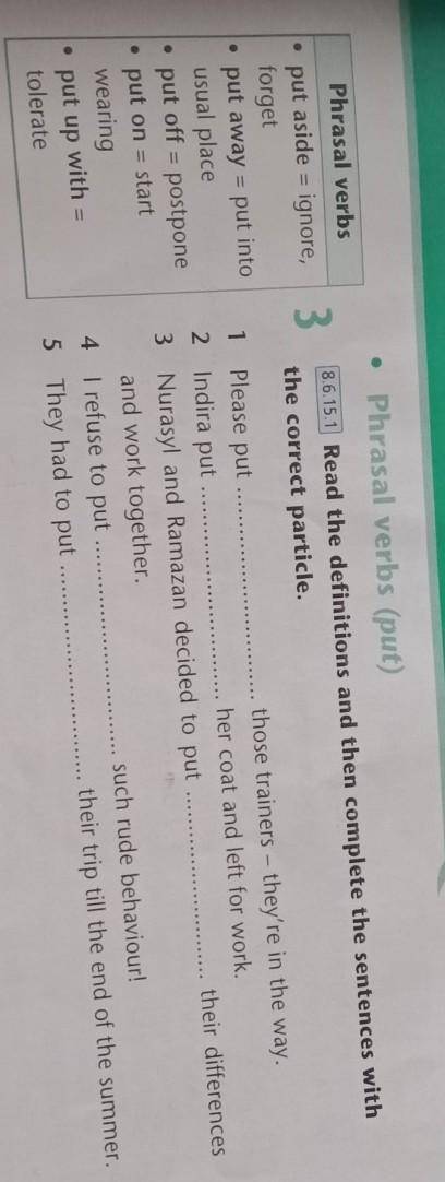 3 Phrasal verbs (put)8.6.15.1 Read the definitions and then complete the sentences withthe correct p