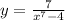 y = \frac{7}{ {x}^{7} - 4}