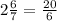 2 \frac{6}{7} = \frac{20}{6}