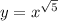 y = {x}^{ \sqrt{5} }