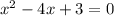 x {}^{2} - 4x + 3 = 0