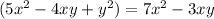 (5x {}^{2} - 4xy + y { }^{2} ) = 7x {}^{2} - 3xy