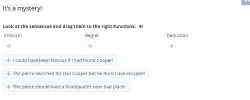 It’s a mystery! Look at the sentences and drag them to the right functions