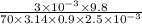 \frac{3 \times {10}^{ - 3} \times 9.8}{70 \times 3.14 \times 0.9 \times 2.5 \times {10}^{ - 3} }