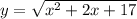 y = \sqrt{x {}^{2} + 2x + 17 }