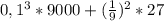 0,1^{3} * 9000 + (\frac{1}{9})^{2} * 27