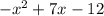 -x^{2} +7x-12