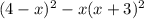 (4-x)^{2}-x(x+3)^{2}