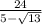 \frac{24}{5-\sqrt{13} }