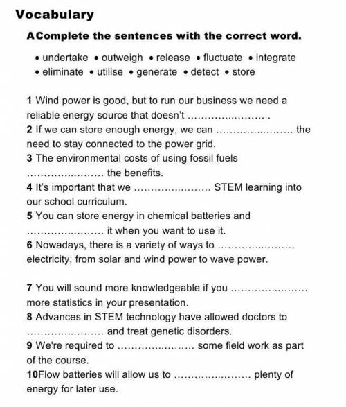 Vocabulary A Complete the sentences with the correct word. • undertake • outweigh • release • fluctu