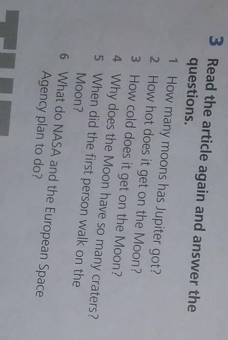 3 Read the artide again and answer the questions.1 How many moons has Jupiter got?2 How hot does it