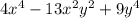 4x {}^{4} - 13x { }^{2} y {}^{2} + 9y {}^{4}