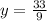 y = \frac{33}{9}