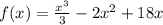 f(x) = \frac{ {x}^{3} }{3} - 2 {x}^{2} + 18x