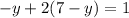 - y + 2(7 - y) = 1