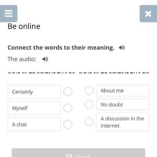 Be online Connect the words to their meaning. The audio: Certainly Myself A chat About me No doubt A