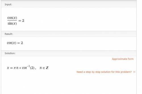 Можно ли этот ответ выразить в градусах? Просто нужно найти х из уравнения cos(x)/sin(x)=2