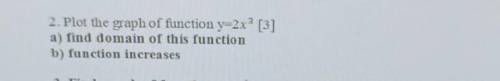 PLEASE PLEASE HEEELP Plot the graph of function y=2x 3​