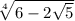 \sqrt[4]{6-2\sqrt{5} }