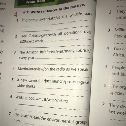 4 ** Write sentences in the passive. 1 Photographs/can/take/at the wildlife park 2 Free T-shirts/giv