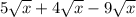 5 \sqrt{x} + 4 \sqrt{x} - 9 \sqrt{x}