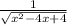 \frac{1}{ \sqrt{x {}^{2} - 4x + 4} }