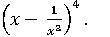 По формуле бинома Ньютона раскройте скобки и упростите выражение (x- 1/x^2 )^4 .