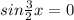 sin\frac{3}{2}x=0