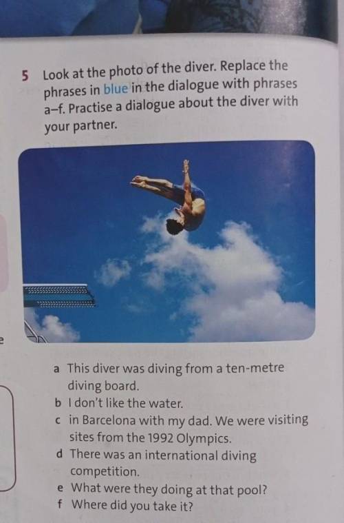 5 Look at the photo of the diver. Replace the phrases in blue in the dialogue with phrasesa-f. Pract