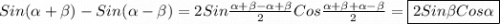 Sin(\alpha+\beta)-Sin(\alpha-\beta)= 2Sin\frac{\alpha+\beta-\alpha+\beta}{2}Cos\frac{\alpha+\beta+\alpha-\beta}{2}=\boxed{2Sin\beta Cos\alpha}