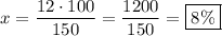 x = \dfrac{12\cdot 100}{150} = \dfrac{1200}{150} = \boxed{8\%}