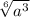 \sqrt[6]{a^3 }