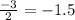 \frac{ - 3}{2} = - 1.5