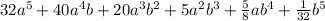 32 {a} {} ^{5} + 40 {a}^{4} b + 20 {a}^{3} b {}^{2} + 5 {a}^{2} {b}^{3} + \frac{5}{8} ab {}^{4} + \frac{1}{32}b {}^{5}