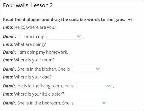 Read the dialogue and drag the suitable words to the gaps. Inna: Hello, where are you? Damir: Hi, I