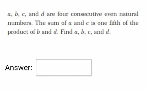 Ж вот перевод a, b, c и d - четыре последовательных четных натуральных числа. Сумма a иc составляет