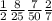 \frac{1}{2} \frac{8}{25} \frac{7}{50} \frac{2}{7}