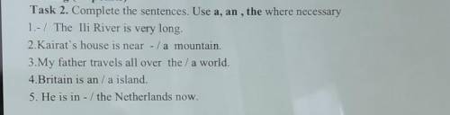 Writing (10 points) Task 2. Complete the sentences. Use a, an , the where necessary1.-/ The Ili Rive