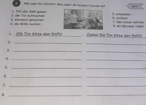 B 2 2Was sagt die Lehrerin? Was sagen die Schüler? Schreib auf.1. Tim den Stift geben2. die Tür aufm