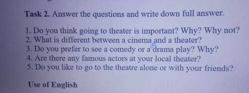 Task 2. Answer the questions and write down full answer. 1. Do you think going to theater is importa