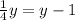 \frac{1}{4} y = y - 1