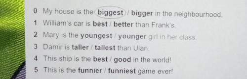 Task 2. Read and circle. 0 My house is the biggest bigger in the neighbourhood.1 William's car is be